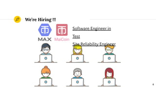 We’re Hiring !!!
4
Software Engineer in
Test
Site Reliability Engineer
 