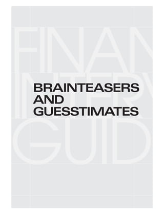 BRAINTEASERS
AND
GUESSTIMATES
 