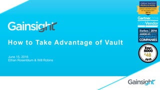 How to Take Advantage of Vault
June 15, 2016
Ethan Rosenblum & Will Robins
 