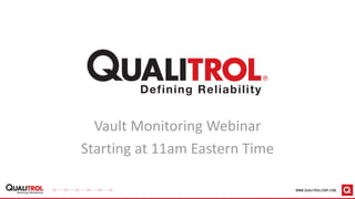Vault Monitoring Webinar
Starting at 11am Eastern Time
 