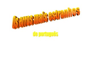 Os erros mais estranhos de português 