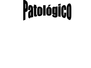 Patológico 