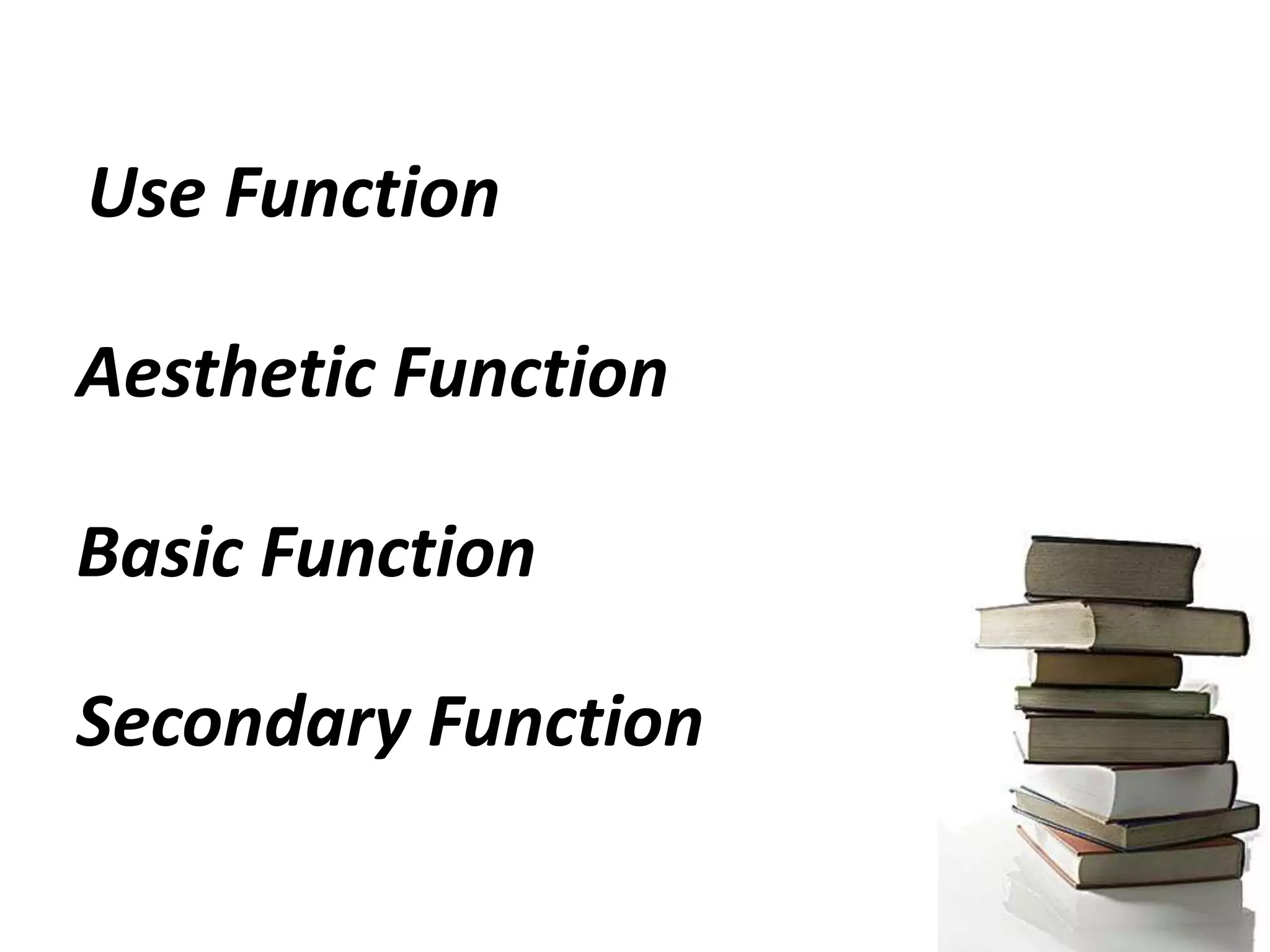 Use FunctionAesthetic FunctionBasic FunctionSecondary Function