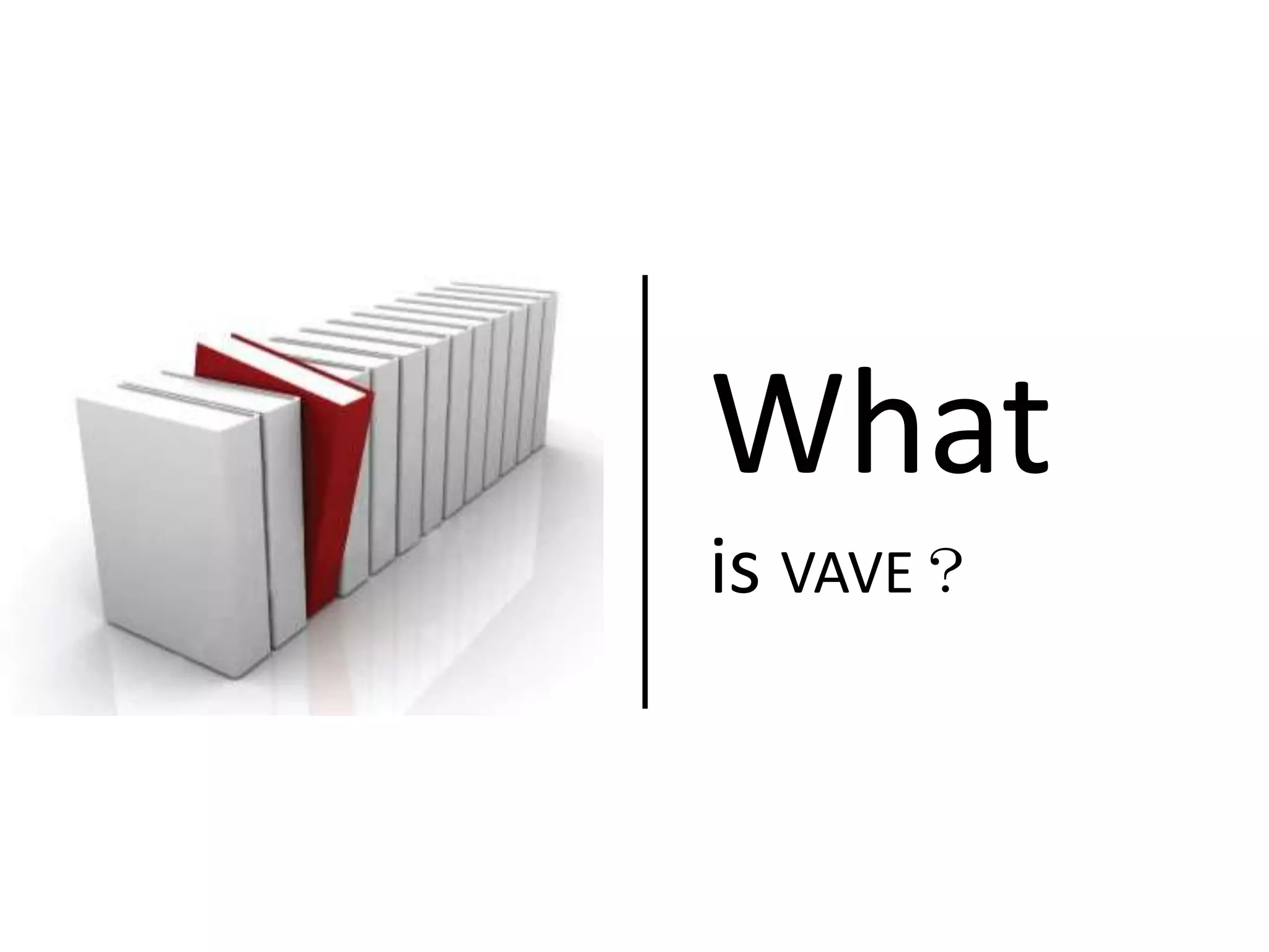 What is VAVE？