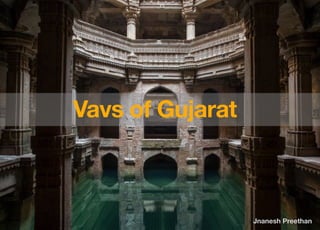 Jnanesh Preethan
Vavs of Gujarat
 