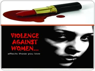 VIOLENCE AGAINST WOMEN... 