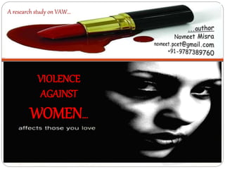 VIOLENCE
AGAINST
WOMEN...
A research study on VAW...
 