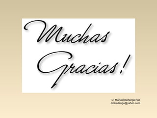 D. Manuel Berlanga Paz
dmberlanga@yahoo.com
 