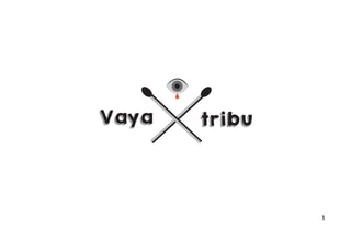1 
Vaya tribu 
 