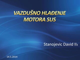 Stanojevic David II3
14.5.2014
 