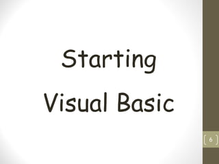 6
Starting
Visual Basic
 