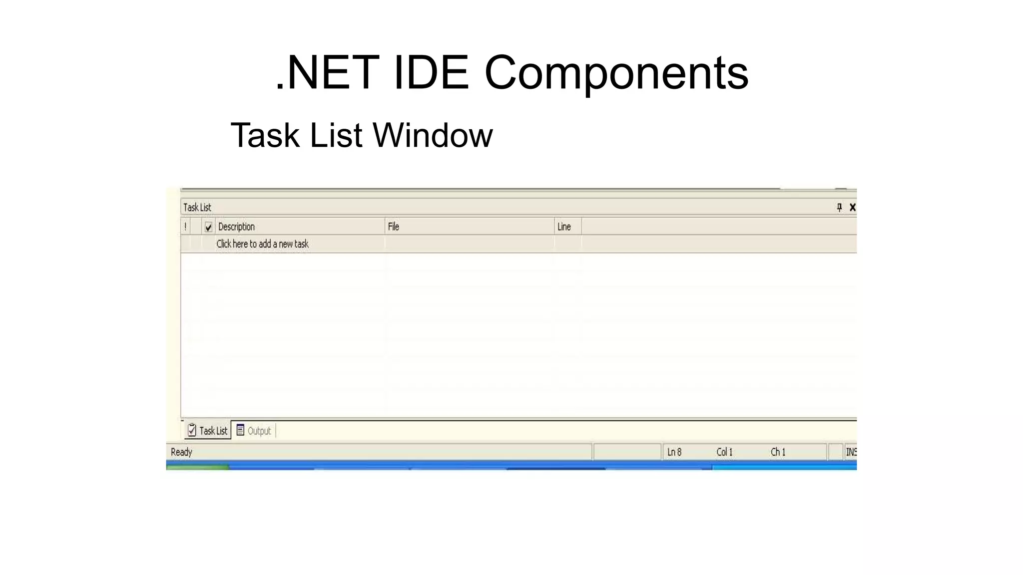 .NET IDE Components
Task List Window