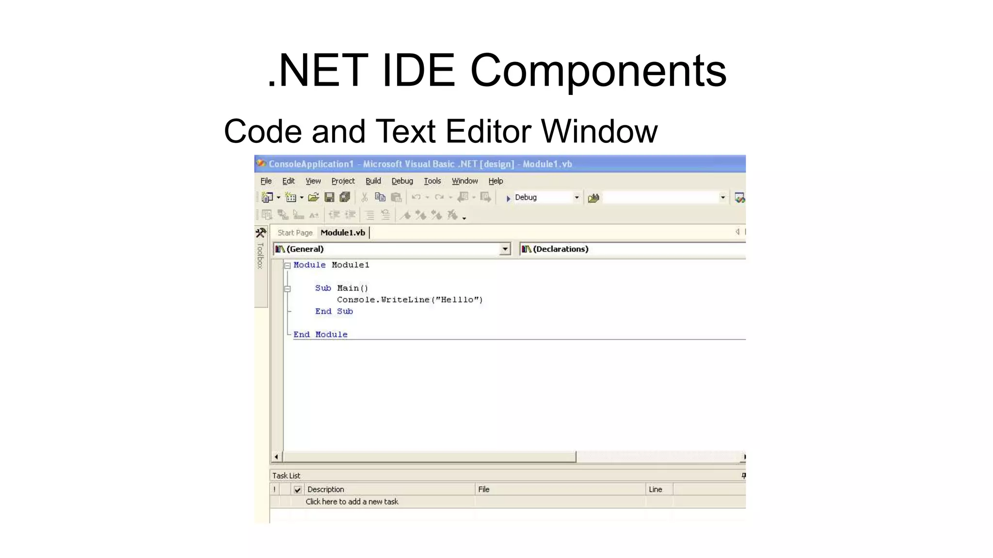 .NET IDE Components
Code and Text Editor Window