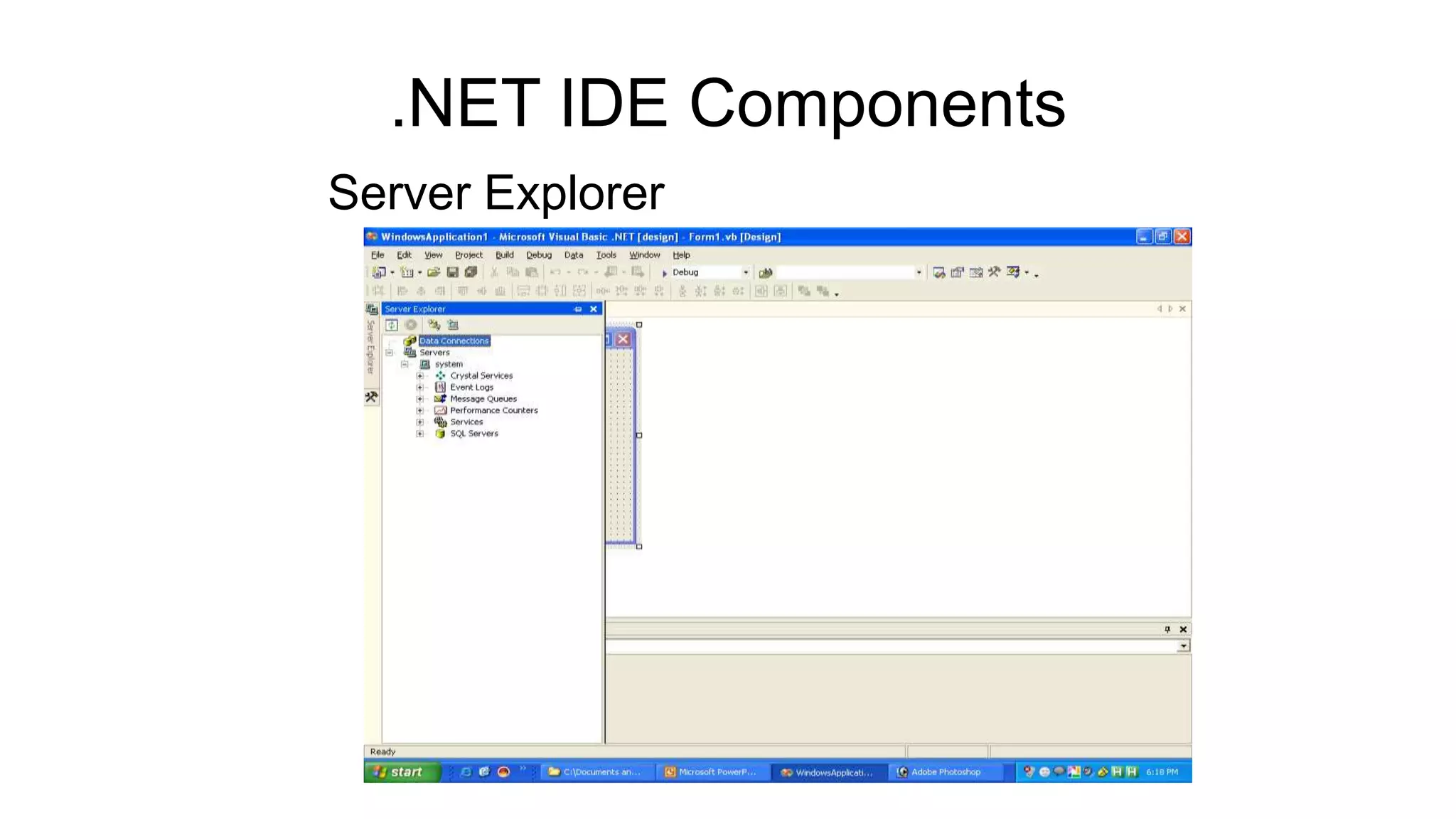 .NET IDE Components
Server Explorer