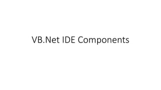 VB.Net IDE Components
 