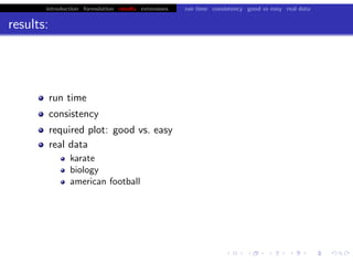 introduction formulation results extensions run time consistency good vs easy real data
results:
run time
consistency
required plot: good vs. easy
real data
karate
biology
american football
chris.wiggins@columbia.edu 22.2.12 vbmod.sourceforge.net
 