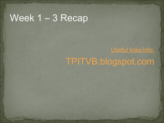 Week 1 – 3 Recap ,[object Object],[object Object]