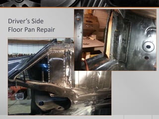 Driver’s Side 
Floor Pan Repair 
 