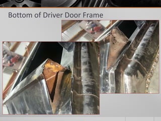 Bottom of Driver Door Frame 
 