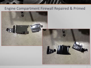 Engine Compartment Firewall Repaired & Primed 
 