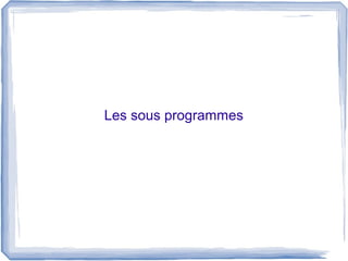 Les sous programmes

 