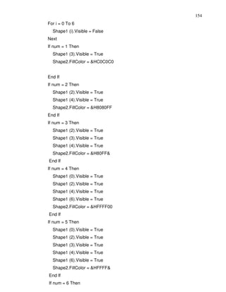 154
For i = 0 To 6
  Shape1 (i).Visible = False
Next
If num = 1 Then
  Shape1 (3).Visible = True
  Shape2.FillColor = &HC0C0C0


End If
If num = 2 Then
  Shape1 (2).Visible = True
  Shape1 (4).Visible = True
  Shape2.FillColor = &H8080FF
End If
If num = 3 Then
  Shape1 (2).Visible = True
  Shape1 (3).Visible = True
  Shape1 (4).Visible = True
  Shape2.FillColor = &H80FF&
End If
If num = 4 Then
  Shape1 (0).Visible = True
  Shape1 (2).Visible = True
  Shape1 (4).Visible = True
  Shape1 (6).Visible = True
  Shape2.FillColor = &HFFFF00
End If
If num = 5 Then
  Shape1 (0).Visible = True
  Shape1 (2).Visible = True
  Shape1 (3).Visible = True
  Shape1 (4).Visible = True
  Shape1 (6).Visible = True
  Shape2.FillColor = &HFFFF&
End If
If num = 6 Then
 