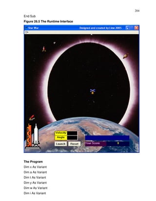 204
End Sub
Figure 26.5 The Runtime Interface




The Program
Dim x As Variant
Dim a As Variant
Dim t As Variant
Dim y As Variant
Dim w As Variant
Dim i As Variant
 