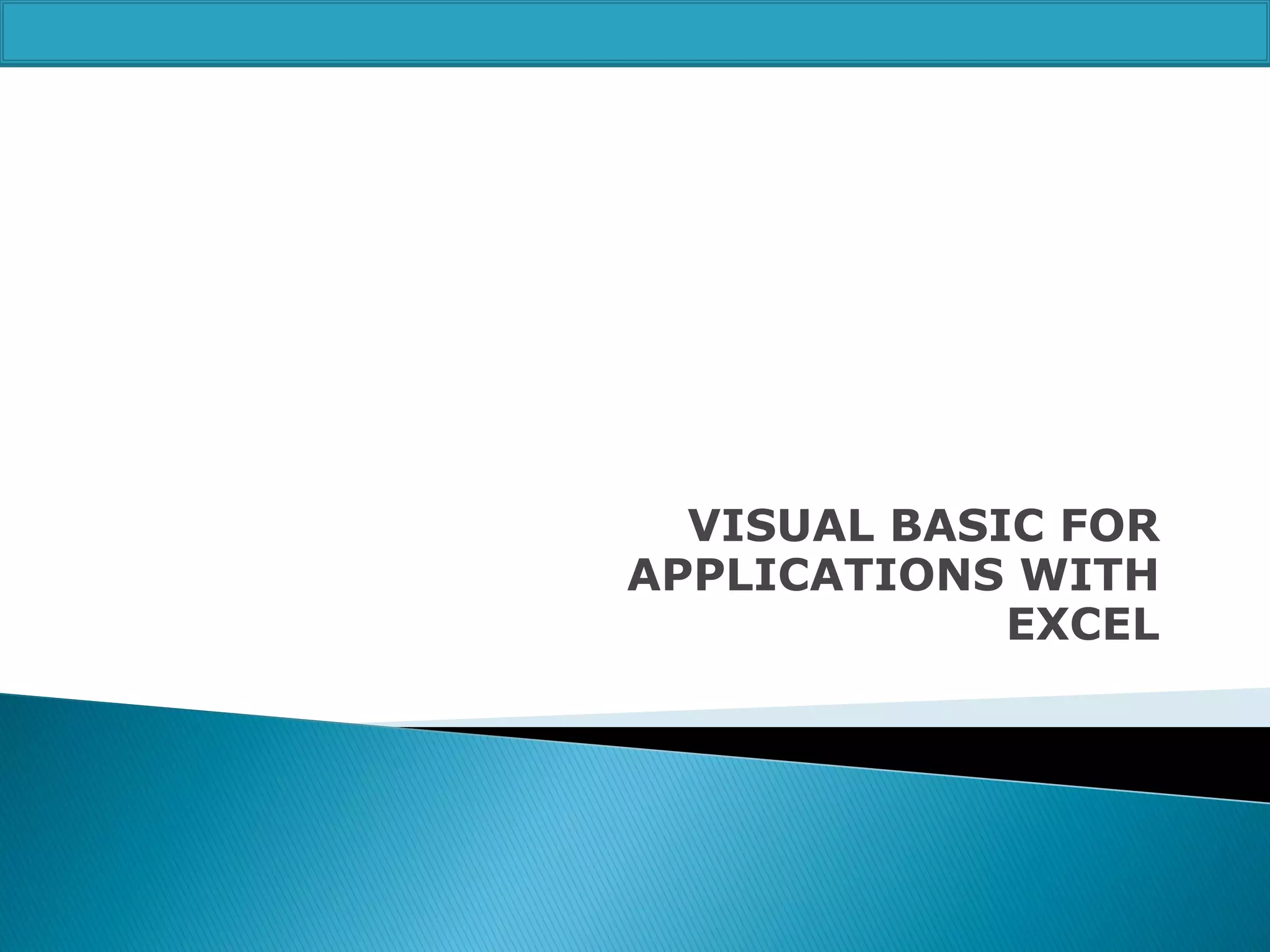 VISUAL BASIC FOR
APPLICATIONS WITH
EXCEL

 