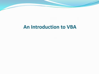 An Introduction to VBA
 