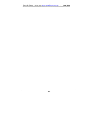 Somm@ Ediçoes – Amos Lima (amos_lima@yahoo.com.br) - Visual Basic 
25 
 