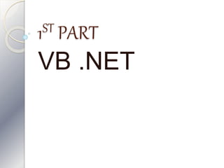 1ST PART
VB .NET
 