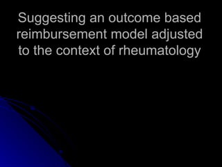 Suggesting an outcome based reimbursement model adjusted to the context of rheumatology 