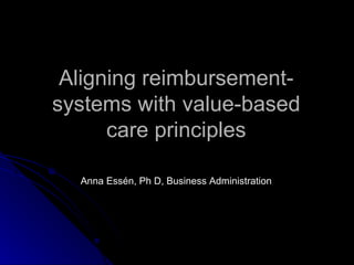 Aligning reimbursement-systems with value-based care principles ,[object Object]