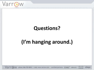 Questions?

(I’m hanging around.)
 