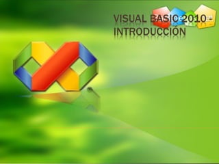 VISUAL BASIC 2010 -
INTRODUCCIÓN
 