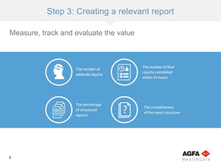 8
Step 3: Creating a relevant report
Measure, track and evaluate the value
 