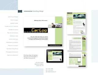 visionnaires branding design


      IDENTITÉ DE MARQUE


            Noms et slogans

            Identités visuelles

PLANIFICATION ET STRATÉGIE


        Stratégies de marque

    Plans de communication

          Planification média

        DESIGN GRAPHIQUE


  Présentations corporatives

      Publicité et promotion

   Sites Web et PowerPoints

  Photographie et illustration

    Supervision d’impression      Branding, design de logotype,
                                  brochure promotionnelle et
                                  site Web transactionnel


                                                         1106, avenue Greene
                                                        Westmount (Québec)
                                                           Canada H3Z 1Z9


                                                                               t 514-931-6098
                                                                               f 514-931-6133
                                                                               e info @ visionnaires.com
 