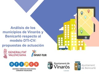 Análisis de los
municipios de Vinaròs y
Benicarló respecto al
modelo DTI-CV:
propuestas de actuación
 