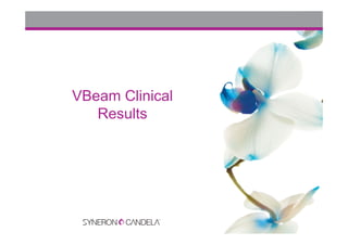 VBeam Clinical
Results
 