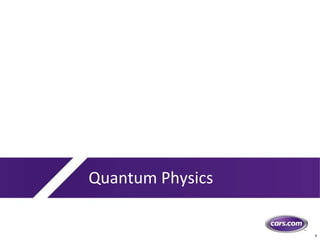 9
Quantum Physics
 