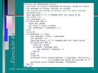 ...Exercício44
@2009 - João Manuel R. S. Tavares 107CFAC: Visual Basic - Exercícios Resolvidos
 