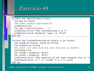 ...Exercício 48
@2009 - João Manuel R. S. Tavares 117CFAC: Visual Basic - Exercícios Resolvidos
 