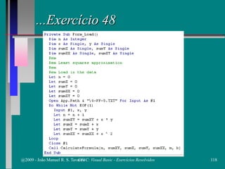 ...Exercício 48
@2009 - João Manuel R. S. Tavares 118CFAC: Visual Basic - Exercícios Resolvidos
 