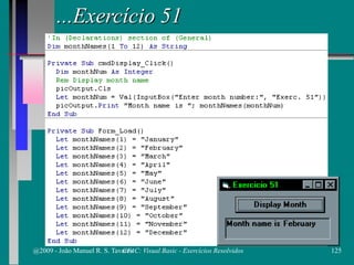 ...Exercício 51
@2009 - João Manuel R. S. Tavares 125CFAC: Visual Basic - Exercícios Resolvidos
 