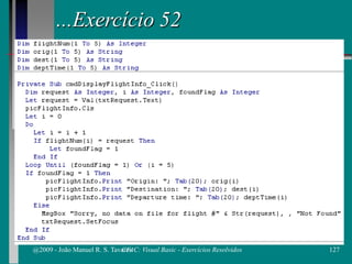 ...Exercício 52
@2009 - João Manuel R. S. Tavares 127CFAC: Visual Basic - Exercícios Resolvidos
 