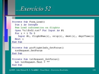 ...Exercício 52
@2009 - João Manuel R. S. Tavares 128CFAC: Visual Basic - Exercícios Resolvidos
 