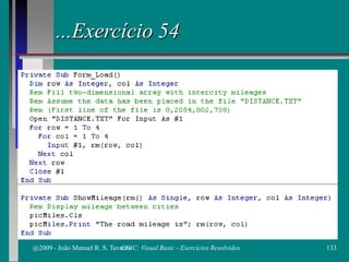 ...Exercício 54
@2009 - João Manuel R. S. Tavares 133CFAC: Visual Basic - Exercícios Resolvidos
 