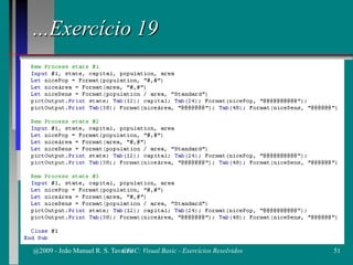 ...Exercício 19
@2009 - João Manuel R. S. Tavares 51CFAC: Visual Basic - Exercícios Resolvidos
 