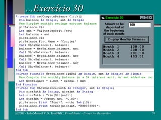 ...Exercício 30
@2009 - João Manuel R. S. Tavares 76CFAC: Visual Basic - Exercícios Resolvidos
 