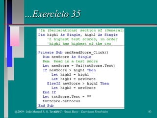 ...Exercício 35
@2009 - João Manuel R. S. Tavares 83CFAC: Visual Basic - Exercícios Resolvidos
 